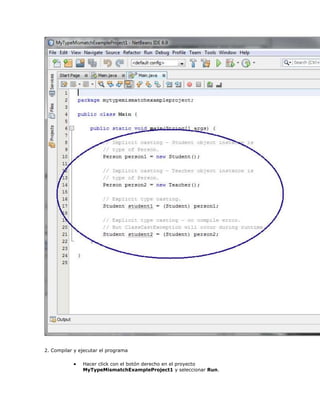 2. Compilar y ejecutar el programa
 Hacer click con el botón derecho en el proyecto
MyTypeMismatchExampleProject1 y seleccionar Run.
 