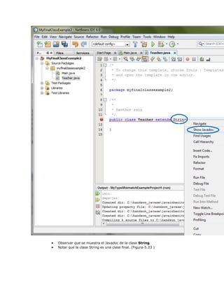  Observar que se muestra el Javadoc de la clase String.
 Notar que la clase String es una clase final. (Figura-5.23 )
 