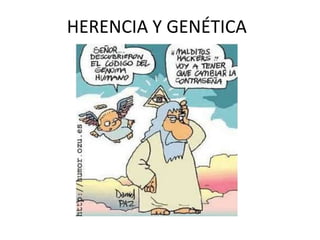 HERENCIA Y GENÉTICA

 