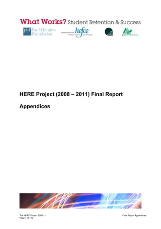 HERE Project (2008 – 2011) Final Report

Appendices




The HERE Project 2008-11              Final Report Appendices
Page 1 of 110
 