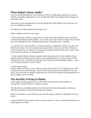 What Dubai's future holds?
There's no doubt that Dubai is a city on the rise. With its cutting-edge architecture, luxuriou...