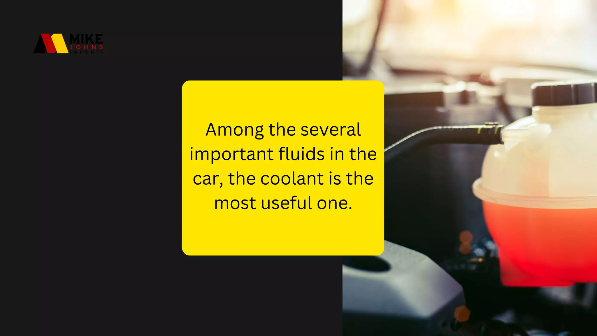 Among the several
important fluids in the
car, the coolant is the
most useful one.