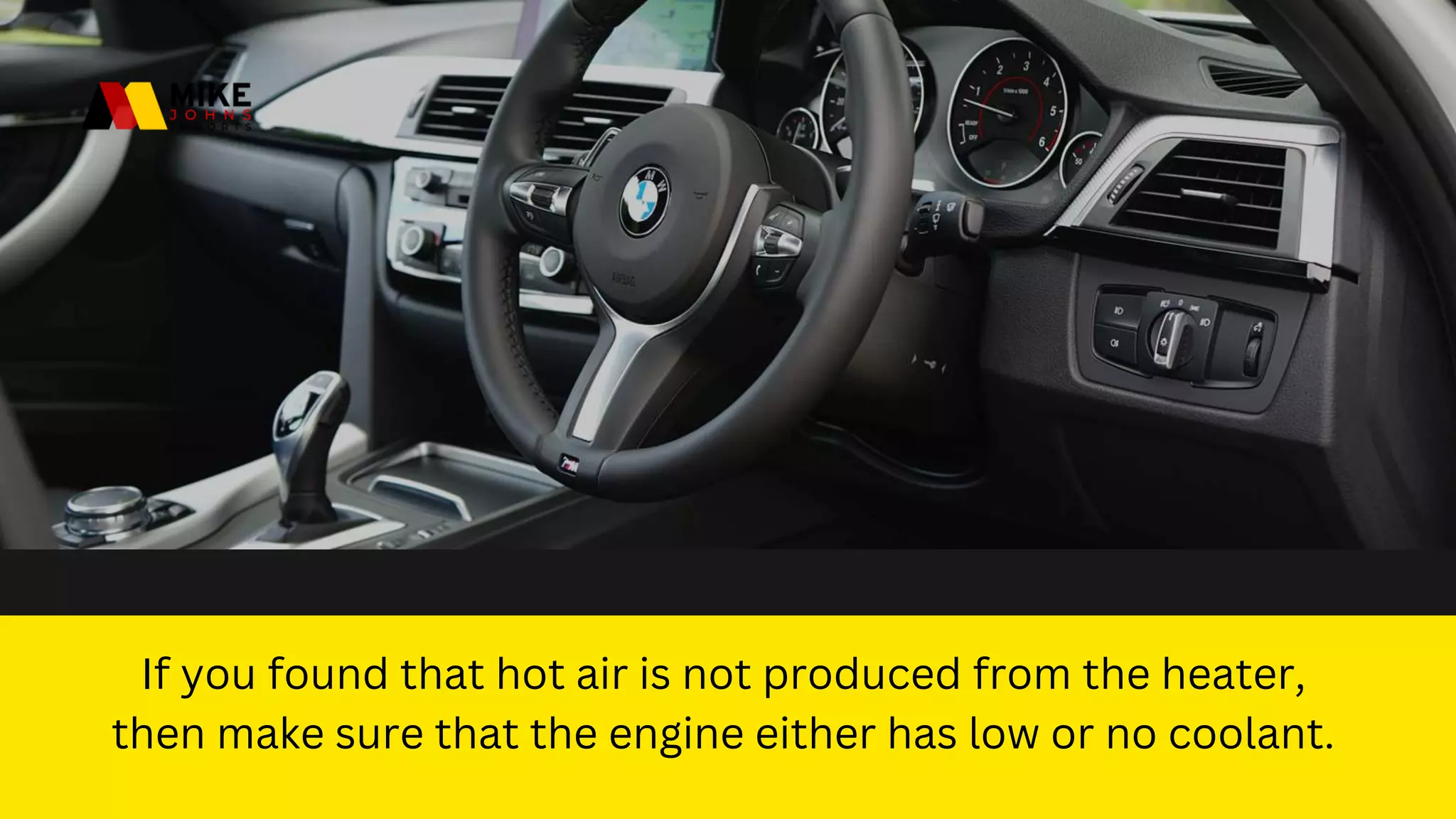If you found that hot air is not produced from the heater,
then make sure that the engine either has low or no coolant.