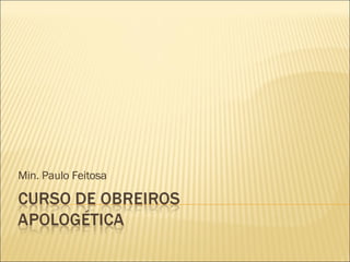 Min. Paulo Feitosa 