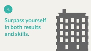 Surpass yourself
in both results
and skills.
4.
