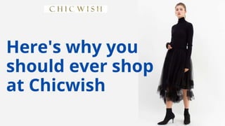 Here's why you should ever shop at Chicwish.pptx