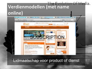 Verdienmodellen (met name online) © Flickr / 12595345@N04 Lidmaatschap voor product of dienst SUBSCRIPTION 