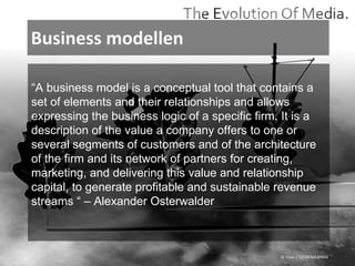 Business modellen © Flickr / 12595345@N04 “ A business model is a conceptual tool that contains a set of elements and their relationships and allows expressing the business logic of a specific firm. It is a description of the value a company offers to one or several segments of customers and of the architecture of the firm and its network of partners for creating, marketing, and delivering this value and relationship capital, to generate profitable and sustainable revenue streams “ – Alexander Osterwalder 