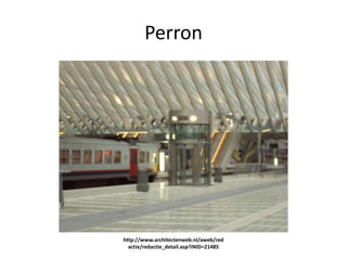 Perron http://www.architectenweb.nl/aweb/redactie/redactie_detail.asp?iNID=21485 