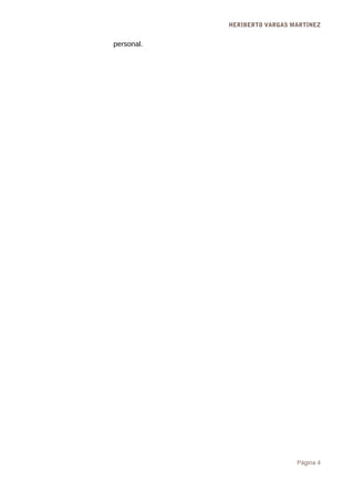 HERIBERTO VARGAS MARTINEZ
personal.
Página 4
 