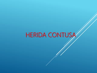 HERIDA CONTUSA
 