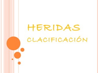 HERIDAS CLACIFICACIÓN 