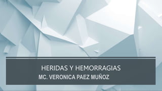 HERIDAS Y HEMORRAGIAS
 