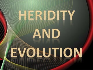 Heridity  and evolution