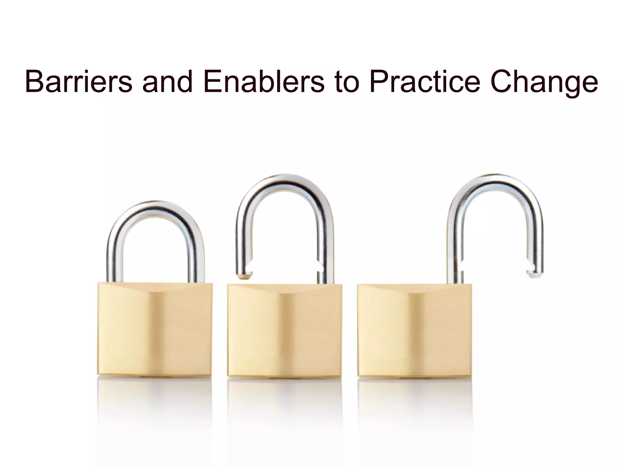 Barriers and Enablers to Practice Change
 