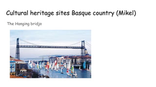 Cultural heritage sites Basque country (Mikel)
The Hanging bridje
 