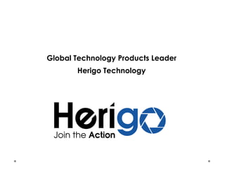 Global Technology Products Leader
Herigo Technology
 
 