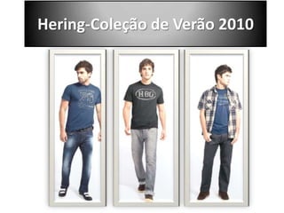 Hering-Coleção de Verão 2010  