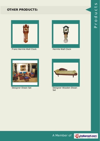 A Member of
OTHER PRODUCTS:
Franz Hermle Wall Clock Hermle Wall Clock
Designer Diwan Set Designer Wooden Diwan
Set
Products
 