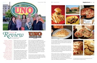 38   NeighborhoodNews                                                                                          Heritage Homefront   July   July Heritage Homefront                                                                                     NeighborhoodNews                        39




Review
                restaurant


                       By N2 Contributing Writer Rachel Giesel
                       Photos by WEBB Photography


   On May 17, Heritage           Residents were seated in a private party         Later came the hand-formed BBQ burger with               The only complaint from residents was that there may have been
    Club residents were          room to make the environment more                bacon and cheddar. Four different types of pasta were    too much food! But with the excellent and delicious quality and
                                 intimate and unique, which they greatly          presented including the chicken spinocolli, Rattle-      the bags provided to take home extra food, it was nearly impos-
delighted to enjoy this
                                 appreciated. They described the atmo-            snake pasta, deep dish macaroni and three-cheese,        sible not to adore the meal.
     month’s restaurant          sphere as “private,” “relaxed,” “comfortable,”   and Romano-crusted chicken Parmesan. The entrées
          review with the        “elegant and casual.” They also enjoyed the      included herb-rubbed breast of chicken, eight-ounce      Residents definitely loved all the “plentiful platters of food.” A
          abundant Uno’s         “spacious table” and the calm volume --          top sirloin, shrimp skewers, baked haddock, and          few residents even said their favorite dish was “everything!” But
       cuisine. Originally       just “quiet enough to talk to friends.”          lemon basil salmon; all of which was accompanied         there were a few preferences expressed. The steak was very popu-
                                                                                  by many sides including roasted seasonal vegetables,     lar. The mac and cheese was “incredible.” The green salads were
      opened in 1943 in
                                 The evening began with appetizers such as        smashed cauliflower, whole grain brown rice with         “excellent.” The fish was “extremely flavorful,” especially the had-
     Chicago, Uno’s has          sautéed shrimp and white beans, stuffed          sweetened dried cranberries, red bliss mashed pota-      dock, which had “a great breading.”
modernized its original          mushrooms, pizza skins, and shrimp and           toes, and the farro side salad.
   pizza menu to meet            crab fun-doo; salads including chopped                                                                    All the residents said they would definitely return to Uno’s and
 the needs and desires           honey citrus salad, chopped power salad,         And just when the residents thought they couldn’t        recommend the restaurant to others. With their “many choices,”
                                 classic Cobb, and chicken Milanese; and          eat another bite, dessert was provided: bread pudding    the “best menu variety,” and such “fabulous,” “wonderful,” and
of today’s crowd, while
                                 the Numero Uno pizza and wild mush-              with salty caramel sauce, freshly baked chocolate chip   “great tasting” food, anyone can find something delicious at
   still staying delicious       room and Cabot cheddar thin crust pizza          cookies, and macadamia nut cookies.                      Uno’s. One resident even commented that “it’s not the Uno’s you        DISCLAIMER: The business reviewed in this section provided products and/or
           and nutritious.       from a buffet-style bar.                                                                                  expect,” but it definitely exceeded expectations.                      services free of charge in exchange for this review.
 