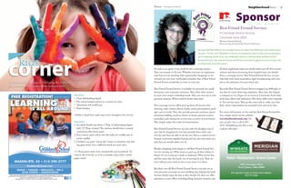 31March Heritage Homefront30 Heritage Homefront MarchNeighborhoodNews
cornerkidskids
The Goddard School®, located at 754 Reading Rd. in Mason,
OH, recommends trying new activities with your child!
Materials:
•	 Clear dishwashing liquid
•	 Pre-mixed tempera paints in a variety of colors
•	 Aluminum foil muffin pan
•	 Paint brushes
*Children should have adult supervision throughout this activity.
Directions:
1.	An adult should mix about 1 Tbsp. of dishwashing liquid
with 1/2 Tbsp. of paint.The mixture should have a creamy
consistency, like house paint.
2.	Pour various paint colors into the wells of a muffin pan to
create a pallet.
3.	Children can paint “sunny day” scenes on windows and slid-
ing glass doors. Use a different brush for each color.
TIP: Keep paint away from windowsills and woodwork. To
remove the artwork, or to fix a mistake, wipe with a moist
paper towel.
A Concierge Service Serving
Cincinnati Since 2005!
Written by Elizabeth McCabe
Photos and logo provided by Best Friend Errand Service
No task is too great or too small for this concierge service.
They run errands of all sorts. Whether you have an unpleasant
task that you are dreading (like supermarket shopping) or are
stressed out over your overbooked schedule, Sue of Best Friend
Errand Service would like to come to your aid.
Best Friend Errand Service is available for personal use, small
businesses, and corporate customers.They tailor their services
to meet your unique, individual needs.They can even act as your
personal assistant. What could be better than that?
This concierge service offers pick up/drop off services (dry
cleaning, video returns, library books, meals, prescriptions, pack-
ages, and so forth).They also provide personal assistance (party
assistance/staffing, vacation checks on house, special occasion
reminders, and waiting for service men to arrive at your house).
This simply makes life easier for homeowners.
Best Friend Errand Service can also take the drudgery out of
your day by shopping for you! Just provide them with a gro-
cery list and they are able to do the rest.This is a valued service
because it prevents impulse buying and can save your time on a
task that you would rather not do.
Besides shopping, don’t forget to call Best Friend Errand Ser-
vice for moving too. Who wants to pack up all their dishes in
boxes? Or try to box up a study or bedroom? Why not let Sue
and her team take the hassle out of moving for you.Their ser-
vices will put your mind at ease as you leave it to them.
But that’s not all! Best Friend Errand Service can also act as
your personal concierge on your wedding day, helping the bride
and her family enjoy the day as they should. Or, they can offer
assistance in your office, including filing, Internet research, and
Sponsoro f t h e m o n t h
™
Best Friend Errand Service:
Do you feel like there’s not enough hours in a day? Are there just too many items
on your“To Do”List? Wouldn’t it be nice if someone came to the rescue and gave
you a helping hand? If so, you definitely want to call Sue Glew at Best Friend
Errand Service. She and her team would be more than happy to come to your aid
to help make your life easier.
all those unpleasant tasks you would rather put off. Even senior
citizens and those recovering from hospital stays can benefit
from a concierge service. Best Friend Errand Service can pro-
vide help with meal preparation, light housekeeping, and even
run to the pharmacy for your loved one!
Recently, Best Friend Errand Service wrapped up 4900 gifts in
ten days for some deserving employees.They have also helped
a company in Las Vegas run an event in Cincinnati. Such tasks
took time, effort, and dedication. But those skills come naturally
to Sue and her team.They go the extra mile to make sure that
their clients’ expectations are exceeded each and every time.
For more information on Sue and her Best Friend Errand Ser-
vice, simply check out her website:
www.bestfrienderrand.com. Or,
you can give Sue a call at 283-
4535. Simplifying your life is only
a phone call away!
NeighborhoodNews
 