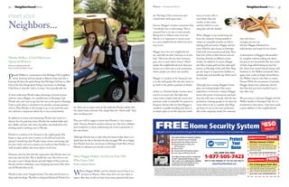 33March Heritage Homefront32 Heritage Homefront MarchNeighborhoodNews NeighborhoodNews
Neighbors...
Phoebe Walker: A Girl Who Loves
Sports of All Sorts
Written by Elizabeth McCabe
Photo provided by Walker Family
Phoebe Walker is a newcomer to the Heritage Club neighbor-
hood. Arriving with her family in March of last year, she is
learning all about the great things that Heritage Club has to offer.
One of the best things about living in her home on Heritage
Club Drive is that the “club is so close,”she excitedly tells me.
A short walk away, Phoebe takes advantage of tennis lessons
with her sister, Maggie, on a weekly basis at Heritage Club.
Phoebe also can’t wait to get her feet wet in the pool at Heritage
Club as well, which is destined to be another summer pastime
of hers. Plus, Phoebe is old enough to go to the pool this sum-
mer without a chaperone which she is very excited about!
In addition to tennis and swimming, Phoebe also excels as a
dancer. For the past four years, Phoebe has studied ballet and
jazz. Ballet and jazz take time, discipline, and dedication, but
working hard is nothing new to Phoebe.
Phoebe is a student at St. Susana’s in the eighth grade. She
hopes to sign up for cross country in the fall and track this
spring. Considering that Phoebe enjoys tennis, swimming, bal-
let, jazz, track, and cross country, you could say that Phoebe is a
well-rounded athlete who loves sports of all sorts.
However, don’t be left with the impression that Phoebe does not
have any time for fun.This is hardly the case. She loves to use
her pass to go to Kings Island and ride Flight of Fear with her
friends, which is definitely a jaw-dropping adventure. But that’s
not all Phoebe likes to do.
Phoebe is also a true “bargain hunter,”I’m told, and she loves to
shop until she drops. She likes to frequent Kenwood Towne Cen-
Meet Maggie Walker: An Eleven-Year-Old
Who Loves Life!
Written by Elizabeth McCabe
tre.There are so many stores in this mall that Phoebe admits that
she doesn’t have a favorite. She simply likes the “whole mall.”And
who can blame her?
Plus, you will be happy to know that Phoebe is “very respon-
sible,” Donna, Phoebe’s mother, informs me. She loves children
and would love to land a babysitting job in the community in
the near future.
Although Phoebe has no idea what her future holds, there is no
doubt that the sky is the limit for this teenager! We are so happy
that Phoebe loves her new home in Heritage Club! Best of luck,
Phoebe, to whatever you decide to do in life!
the Heritage Club community wel-
comed them with open arms.
Donna, Maggie’s mother, comments that
“everybody was so welcoming.” She is
amazed that it so easy to meet people.
Being here in Mason only since last
March, it is important to secure roots
in a new neighborhood, which has been
easy to do.
Maggie loves her new neighborhood,
too, and tells me that “everyone is so nice
here.” She loves the fact that “everyone
goes over to each other’s house,” which
makes the neighborhood more than just
houses on a street, but a real community
where people care about one another.
Maggie is a student at St. Susanna’s and
is in the sixth grade. But she also wants to
go back to the perfect paradise of Aruba.
Aruba is a “favorite family vacation spot,”
and it’s no secret why.The light blue
ocean water coupled with the warm tem-
peratures make it enjoyable for anyone to
frequent. Donna tells me that Maggie is
excellent at paddle boarding and there is
no better place to do this than the Carib-
bean, of course. She is
even better than her
mother at this water
activity (which is a run-
ning joke with the family).
When Maggie is not vacationing, she
loves the outdoors. Going outside is
always an enjoyable pastime as well as
playing golf and tennis. Maggie and her
sister, Phoebe, take lessons at Heritage
Club with tennis professional Julie.They
have lots of fun in their lessons and are
learning all kinds of different tennis
strokes. In addition to tennis, Maggie
also likes to play golf and also takes golf
lessons at Heritage Club with Rob. Mag-
gie also hopes to expand her hobbies to
include jazz and possibly tap. How much
fun is that?
Although she is young, Maggie’s future
plans are looking bright. Her career
aspiration is to become a lawyer. Maggie
knows the power of persuasion and feels
that this will come in handy with the law
profession. Getting people to do what she
wants them to do is a quality that Mag-
gie hopes to use to her asset profession-
ally in the corporate world. For someone
who isn’t even a
teenager yet, you can
tell that Maggie definitely has
solid dreams and hopes for her future.
A description of Maggie’s life wouldn’t
be complete without telling you about
the pets in her household. She has a total
of three dogs which bring joy into her
life.Three four-footed friends always add
liveliness to the Walker household.Then
again, how could we forget about Bruno,
the Walker’s parrot, who likes to mimic
Donna? With the assortment of animals,
Maggie always has a playmate, doesn’t
she? But this pet-lover wouldn’t have it
any other way.
We just want to welcome Maggie and the
Walker family to Heritage Club. It is so
wonderful to have them—they have made
a great addition to the neighborhood!
meet your
When Maggie Walker and her family moved from Con-
necticut to Mason, Ohio, they were not sure what to
expect. But they could not have been more pleased with how
 