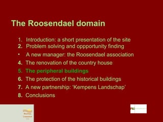 An integral, durable and socially integrated approach: the Roosendael domain (Paul Van Schoors) Slide 24