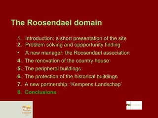 An integral, durable and socially integrated approach: the Roosendael domain (Paul Van Schoors) Slide 47