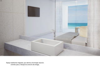 Suíte




Ilustração Artística




                       Espaço totalmente integrado, que valoriza a iluminação natural e
                              contribui para a redução do consumo de energia.
 