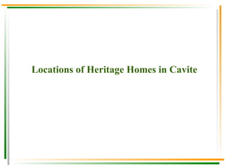 Locations of   Heritage Homes in Cavite 