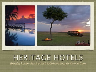 HERITAGE HOTELS
Bringing Luxury Beach & Bush Safaris to Kenya for Over 20 Years
 