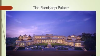 The Rambagh Palace
 