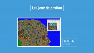 Les jeux de gestion
Sim City

1989
 