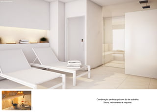 Sauna e Sala de Repouso




Ilustração Artística




                                             Combinação perfeita após um dia de trabalho:
                                                   Sauna, relaxamento e requinte.
                          Foto Ilustrativa
 