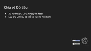 Chia sẻ Dữ liệu
● Xu hướng Dữ Liệu mở (open data)
● Lưu trữ Dữ liệu có thể tải xuống miễn phí
 