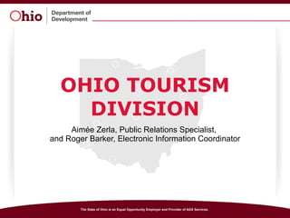 OHIO TOURISM DIVISION Aimée Zerla, Public Relations Specialist,  and Roger Barker, Electronic Information Coordinator 