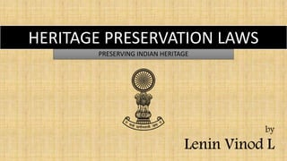 HERITAGE PRESERVATION LAWS
PRESERVING INDIAN HERITAGE
 