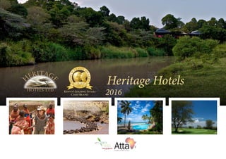 www.heritage-eastafrica.com
@HeritageKenya
Heritage Hotels
2016
H
ERITAG
E
HOTELS Ltd Kenya's Leading Safari
Camp Brand
 