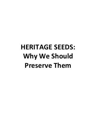 HERITAGE SEEDS:
Why We Should
Preserve Them

 