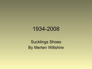 1934-2008 Sucklings Shoes By Merten Wiltshire 