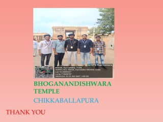 BHOGANANDISHWARA
TEMPLE
CHIKKABALLAPURA
THANK YOU
 