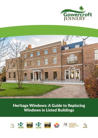Heritage Windows: A Guide to Replacing
Windows in Listed Buildings
 