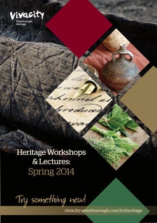 Peterborough
Heritage

Heritage Workshops
& Lectures:

Spring 2014

vivacity-peterborough.com/tryheritage

 