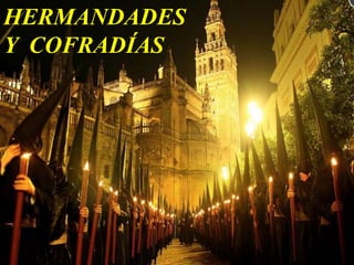 HERMANDADES
Y COFRADÍAS
 