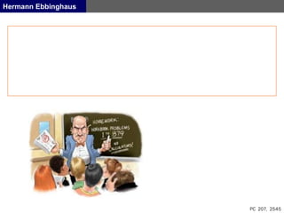 Hermann Ebbinghaus
PC 207, 2545
 