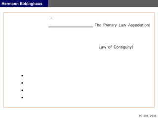 PC 207, 2545
Hermann Ebbinghaus
-
The Primary Law Association)
Law of Contiguity)
•
•
•
•
 