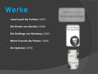 Werke
   Josef sucht die Freiheit (1927)

   Die Kinder von Gernika (1939)

   Die Zwillinge von Nürnberg (1947)

   Meine Freunde die Poeten (1953)

   Ein Optimist (1970)
 