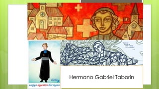 Hermano Gabriel Taborin
 