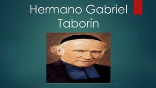 Hermano Gabriel
Taborín
 