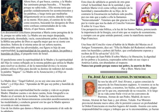 Ahora bien, el que busca, camina, y la Madre
fue caminante porque buscaba… Y buscaba
porque no sabía todo... Ella misma te...